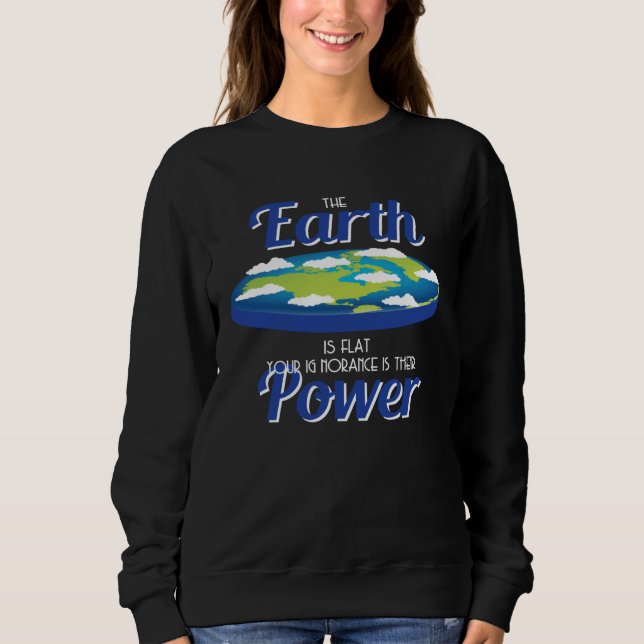 Earth Is Flat Outfit Ignorance Is Their Power Flat T Shirt (Framsida)