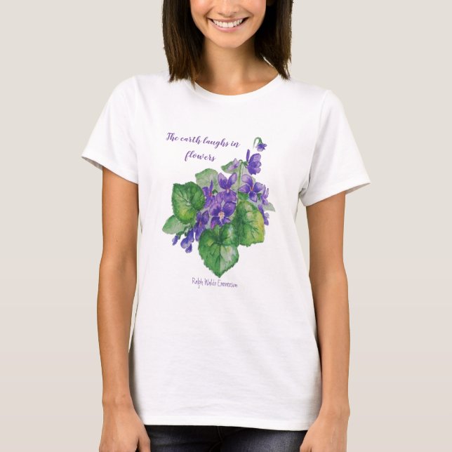 Earth Laughs in Flowers Quote Vild Violets T Shirt (Framsida)