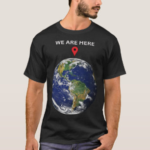 Earth Planet Science Geek Gift T Shirt Vi är här