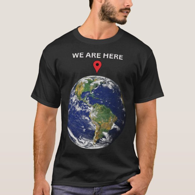 Earth Planet Science Geek Gift T Shirt Vi är här (Framsida)