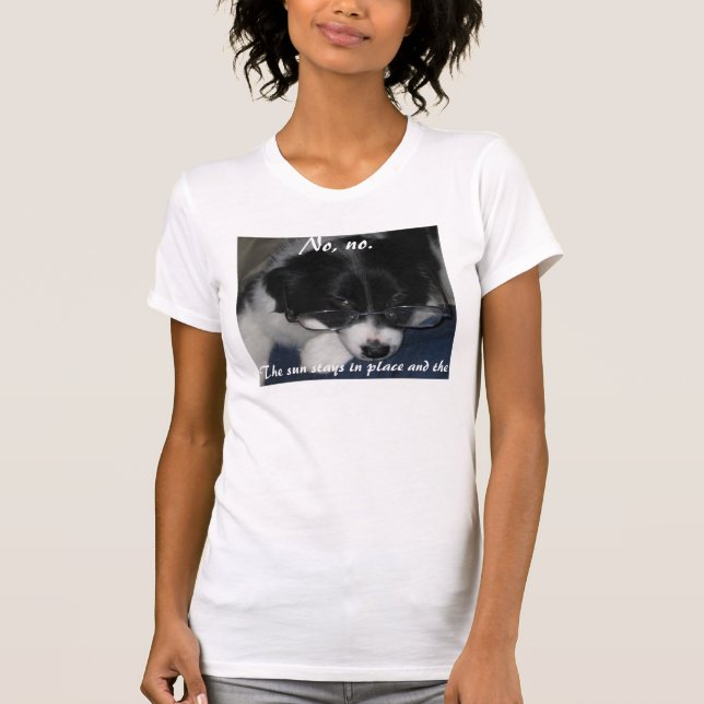 "Earth Revolves Around ME" Shirts T Shirt (Framsida)