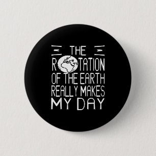 Earth Rotation Pun Science Humor för Nerdy Thinker Knapp