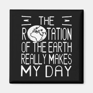 Earth Rotation Pun Science Humor för Nerdy Thinker Magnet