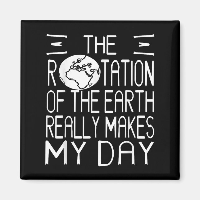 Earth Rotation Pun Science Humor för Nerdy Thinker Magnet (Framsidan)