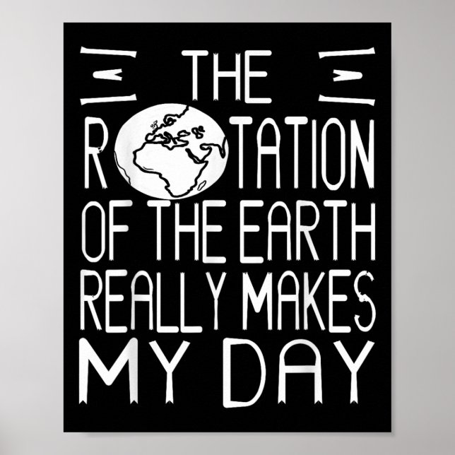 Earth Rotation Pun Science Humor för Nerdy Thinker Poster (Framsidan)