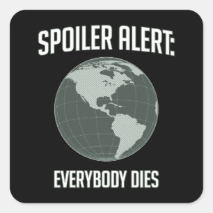 Earth Spoiler Alert: Alla dör Fyrkantigt Klistermärke