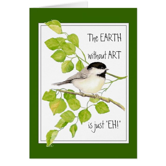 EARTH utan ART är bara "EH". Chickadee Hälsningskort (Framsidan)