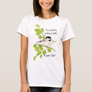 EARTH utan ART är bara "EH". Chickadee Tee