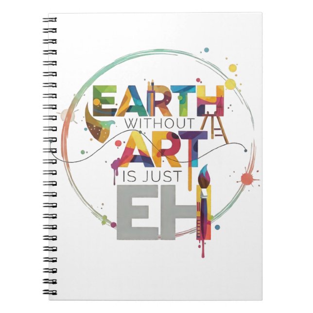 Earth Without Art Is Just Eh Painter Artist Design Anteckningsbok (Framsidan)