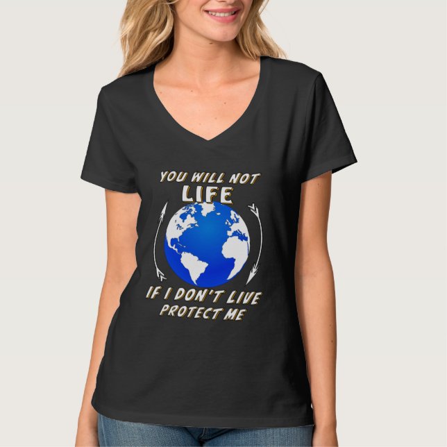 Earth you will not life demonstration global warmi t shirt (Framsida)