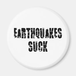 Earthquakes Suck - Quake Survivor Magnet