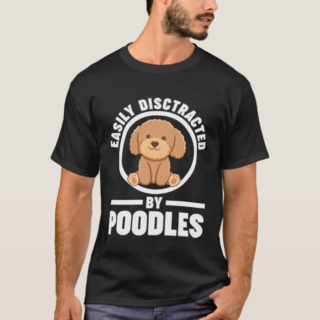 easily disctracted by poodles poodles t shirt (Framsida)