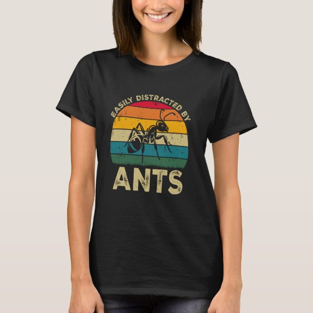 Easily Distracted By Ants, Funny Cute Ant Lovers T Shirt (Framsida)