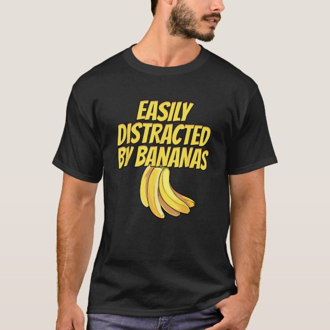 Easily Distracted BY Bananas Banana Plantain Fruit T Shirt (Framsida)