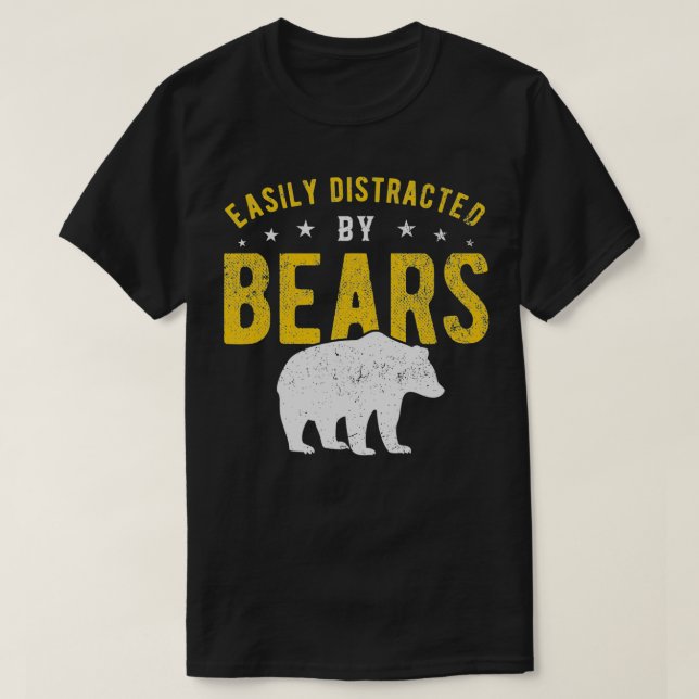 Easily distracted by Bears  T Shirt (Design framsida)