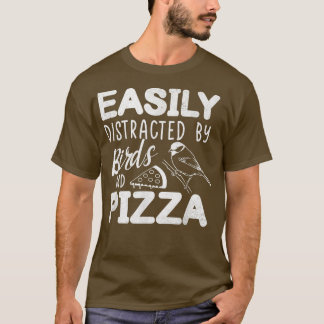 Easily Distracted By Birds And Pizza Fast Food Bir T Shirt