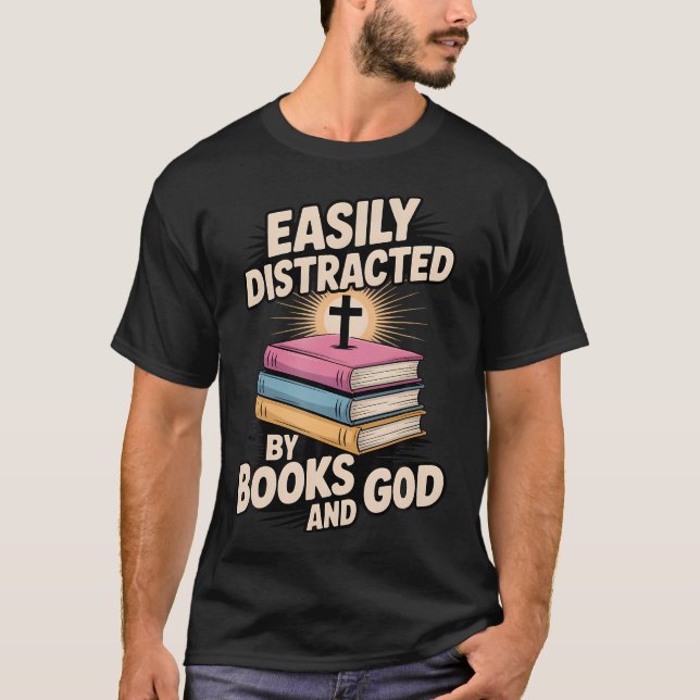 Easily Distracted By Books And God Christian Reade T Shirt (Framsida)