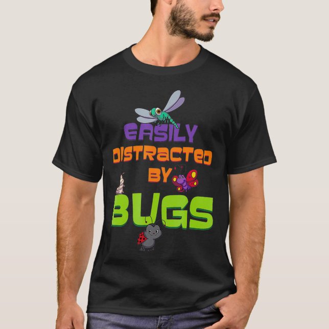 Easily Distracted By Bugs  I Entomologist Gift  T Shirt (Framsida)