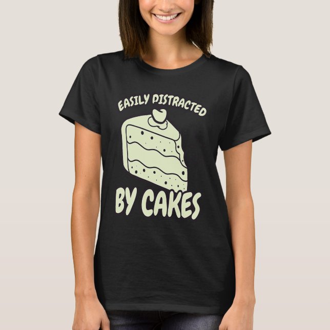 Easily Distracted By Cakes Baker Baking Cake T Shirt (Framsida)