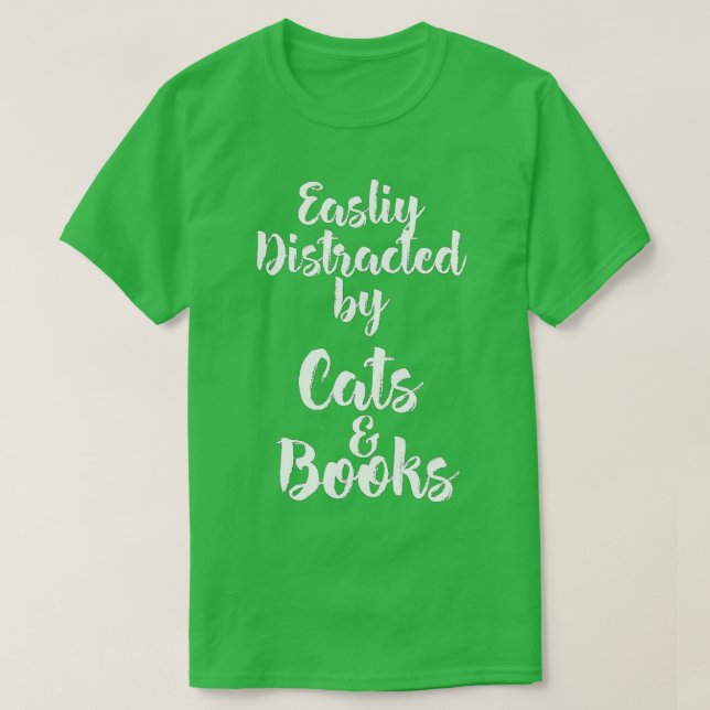 Easily Distracted by Cats And Books for Cat Lovers T Shirt (Design framsida)