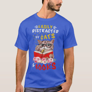 Easily Distracted by Cats and BooksCat Book Lover T Shirt