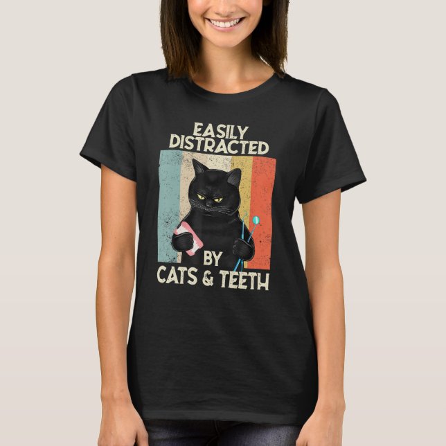 Easily Distracted By Cats & Teeth  Tooth Dentist H T Shirt (Framsida)
