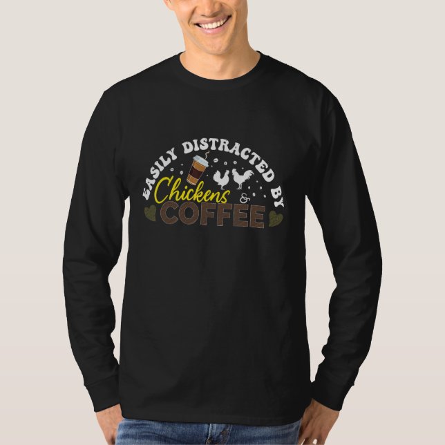 Easily Distracted By Chickens And Coffee Chicken a T Shirt (Framsida)