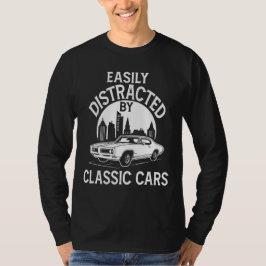 Easily Distracted By Classic Cars Funny T Shirt
