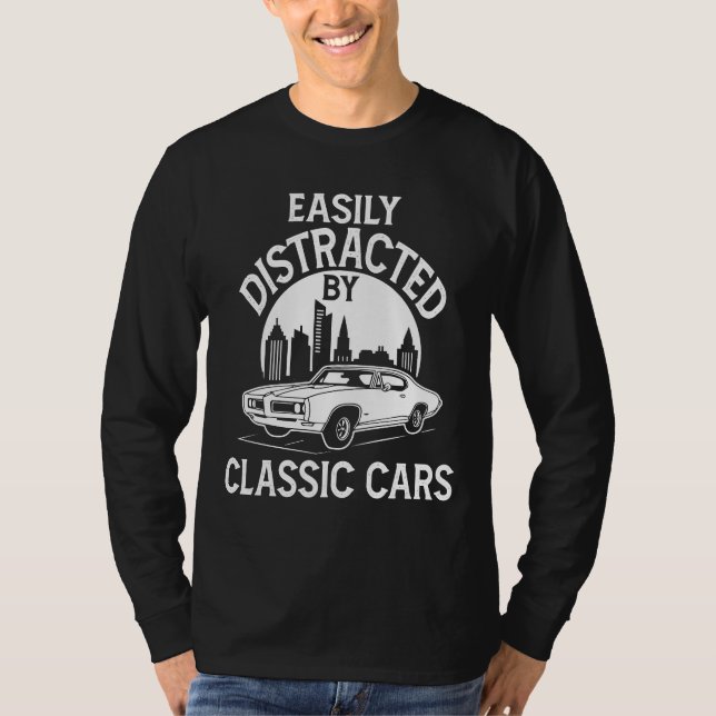 Easily Distracted By Classic Cars Funny T Shirt (Framsida)