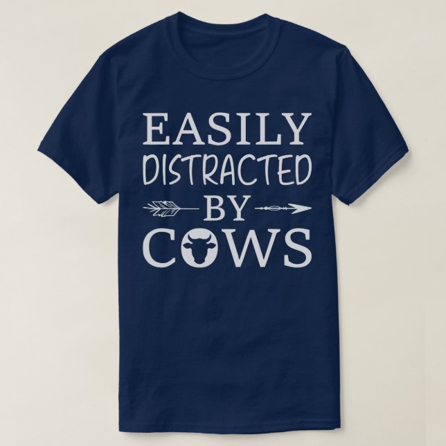 Easily Distracted by Cows Farmer Girl  T Shirt (Design framsida)