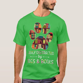 Easily Distracted By Dogs And Books gift T Shirt