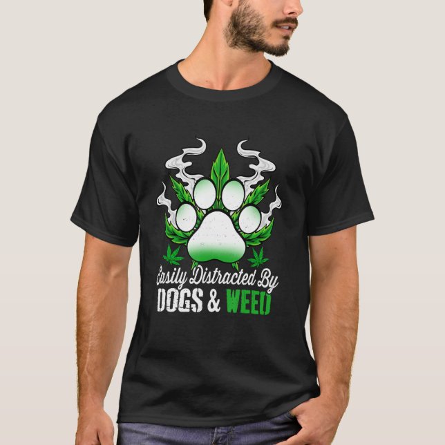 Easily Distracted By Dogs Weed  Dog  Men Women T Shirt (Framsida)