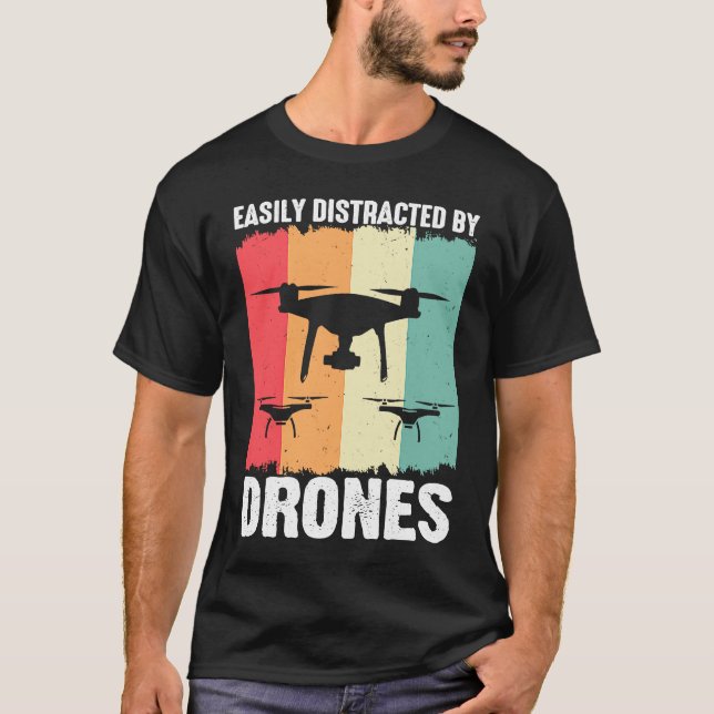 Easily Distracted by Drones  Drone Pilot Enthusias T Shirt (Framsida)