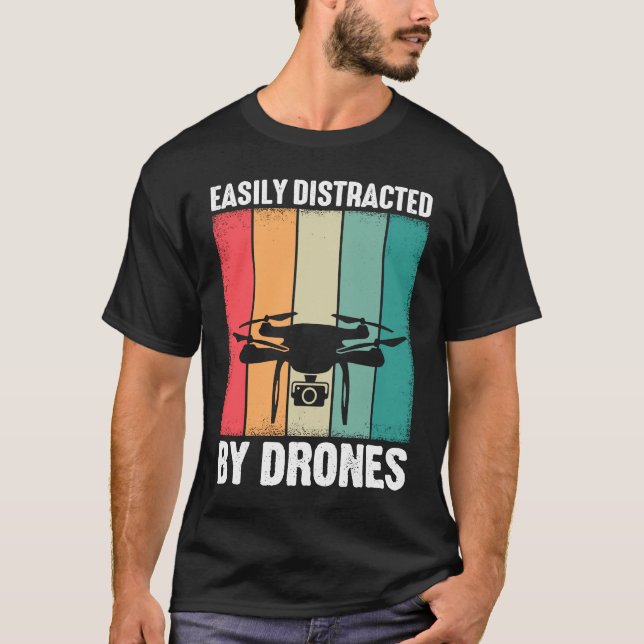 Easily Distracted by Drones  Drone Pilot Enthusias T Shirt (Framsida)