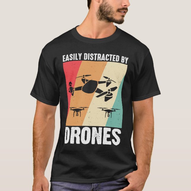 Easily Distracted by Drones  Drone Pilot Enthusias T Shirt (Framsida)