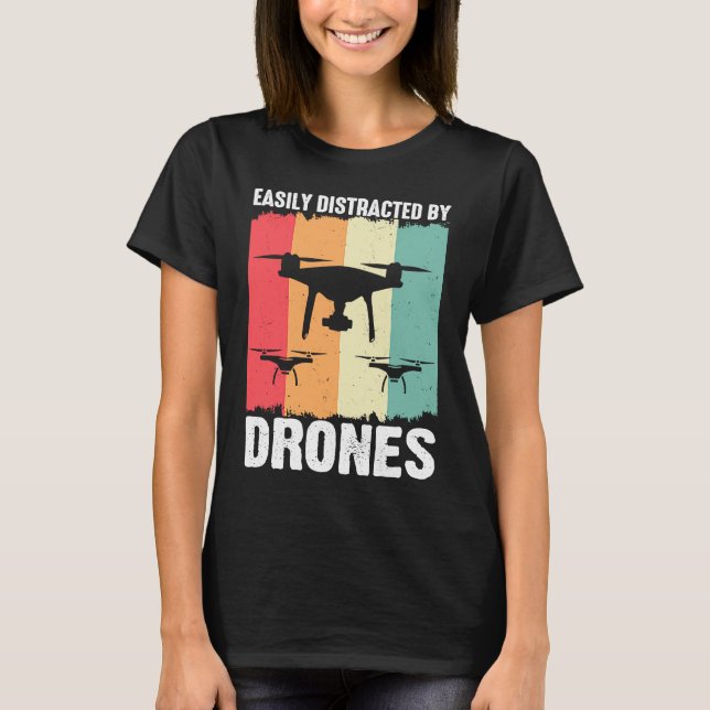 Easily Distracted by Drones  Drone Pilot Enthusias T Shirt (Framsida)
