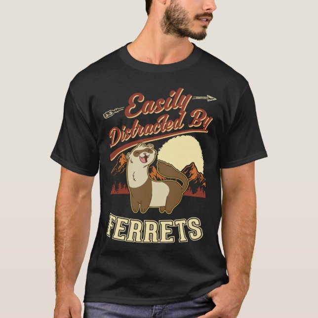 Easily distracted by Ferrets  1 T Shirt (Framsida)