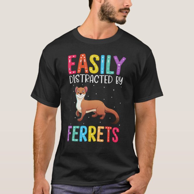 Easily Distracted By Ferrets  Ferret T Shirt (Framsida)