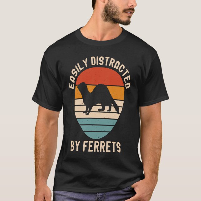 Easily Distracted by Ferrets for Ferret  and Owner T Shirt (Framsida)