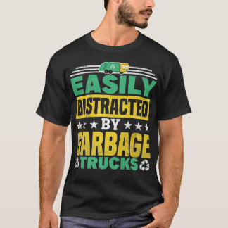 Easily Distracted By Garbage Trucks Recycling  T Shirt