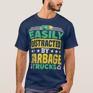 Easily Distracted By Garbage Trucks Recycling  T Shirt