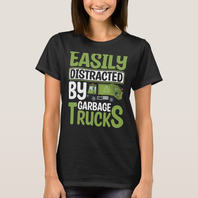Easily Distracted By Garbage Trucks Recyling for T T Shirt (Framsida)