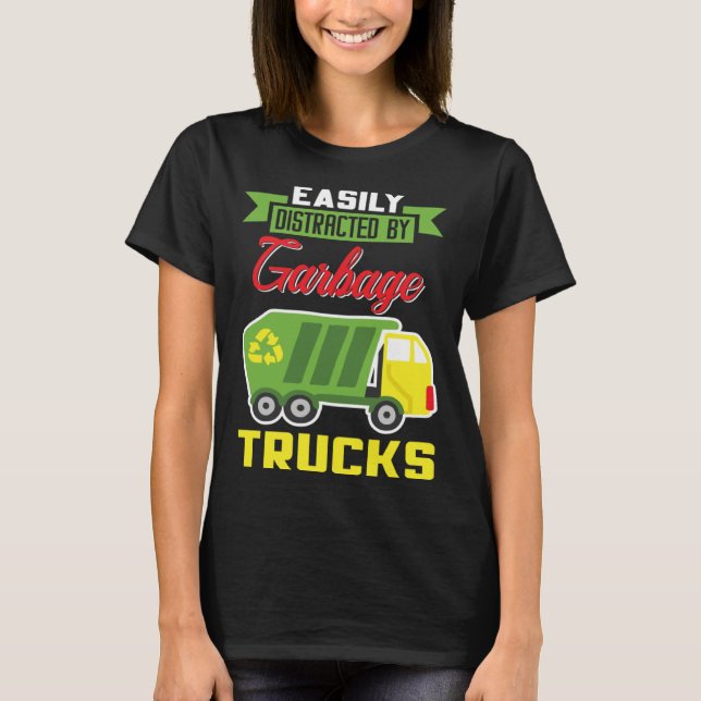 Easily Distracted By Garbage Trucks Truck Rubbish  T Shirt (Framsida)