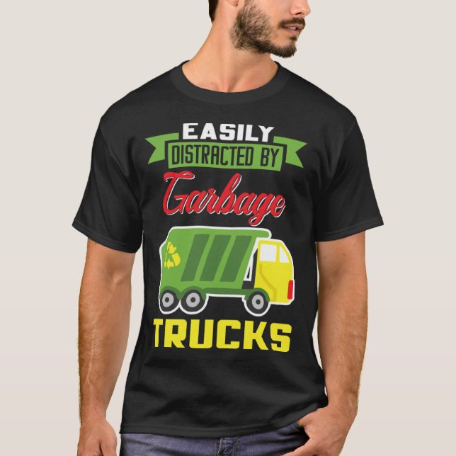 Easily Distracted By Garbage Trucks Truck Rubbish  T Shirt (Framsida)