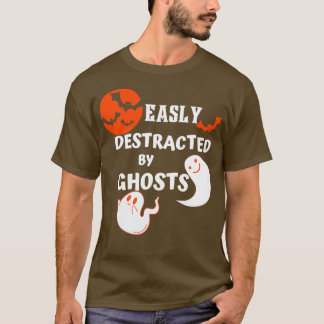 Easily Distracted By Ghosts Funny Ghost Hunting T Shirt