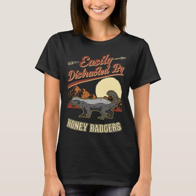 Easily distracted by Honey Badgers T Shirt (Framsida)
