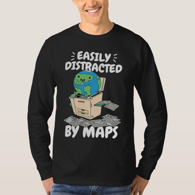 Easily Distracted By Maps Geography Teacher  2 T Shirt (Framsida)