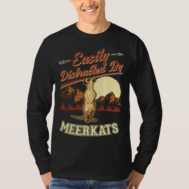 Easily distracted by Meerkats  1 T Shirt (Framsida)