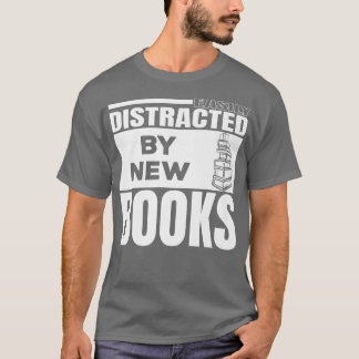 Easily Distracted By New Books I Can Read Day  Boo T Shirt