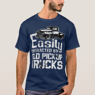 Easily Distracted By Old Pickup Square Body Trucks T Shirt